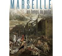 Marseille en temps de peste 1720-1722 - D'histoire de Marseille Musée - Snoeck Publishers - broché - Catalogue d'exposition