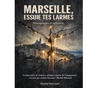 Marseille, essuie tes larmes Témoignages et réflexion: Comprendre la violence urbaine à partir de l’engagement raconté par Amine Kessaci