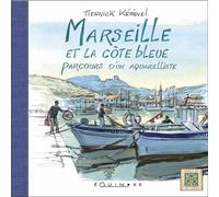 Marseille et la côte bleue - parcours d'un aquarelliste - Tiennick Kerevel - Equinoxe - relié - Beau livre