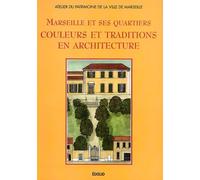 Marseille Et Ses Quartiers. Couleurs Et Traditions En Architecture