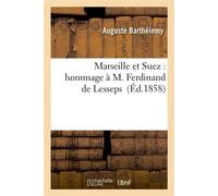 Marseille et Suez : hommage à M. Ferdinand de Lesseps - Auguste Barthélemy - Hachette Bnf - broché - Livre
