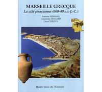 Marseille Grecque: la cité phocéenne (600-49 av. J.-C.)