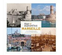 Marseille Hier & aujourd'hui