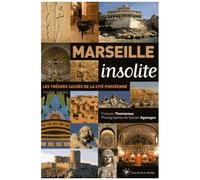 Marseille Insolite - Les Trésors Cachés De La Cité Phocéenne