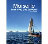 Marseille. Le monde des bateaux - Jean-Marie Homet - Publication Universite Provence - broché - Beau livre
