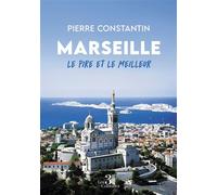 Marseille - Le pire et le meilleur - Pierre Constantin - Trois Colonnes - broché - Roman