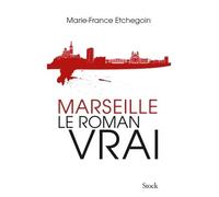 Marseille, le roman vrai