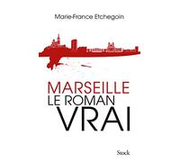 Marseille, le roman vrai