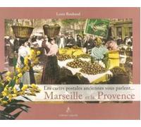 Marseille, les cartes postales anciennes racontent - Louis Roubaud - Du Campanile Eds - broché - Beau livre