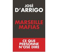 Marseille Mafias Ce que personne n'ose dire - D ARRIGO-J - Du Toucan Eds - broché - Essai