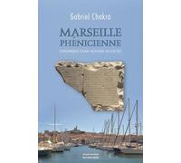 Marseille Phénicienne - Chronique D'une Histoire Occultée