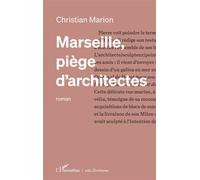 Marseille, piège d’architectes - Christian Marion - L'harmattan - broché - Roman