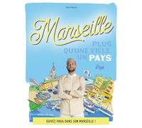 Marseille : Plus qu'une ville, un pays: Suivez Paga dans son Marseille