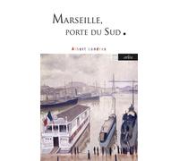 Marseille, porte du Sud - Albert Londres - Arlea - Poche - Récit