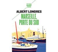 Marseille, porte du sud Albert Londres (Auteur)