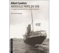 Marseille, porte du Sud - Albert Londres - Jeanne Laffitte - broché - Récit