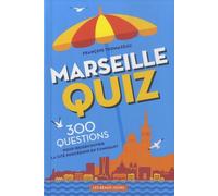 Marseille Quiz - 300 Questions Pour (Re)Découvrir La Cité Phocéenne En S'amusant