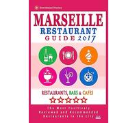 Marseille Restaurant Guide 2017: Best Rated Restaurants in Marseille, France - 500 Restaurants, Bars and Cafés recommended for Visitors, 2017