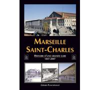 Marseille Saint-Charles 1847-2007 - Gérard Planchenault - Nouvelles Editions Sutton - broché - Monographie