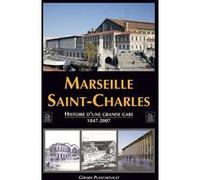 Gérard Planchenault – Marseille Saint-Charles – Histoire d'une grande gare 1847-2007 – Broché