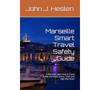 Marseille Smart Travel Safety Guide: Is Marseille Safe? How to Travel Safely and Avoid Scams, Theft, and High-Risk Areas