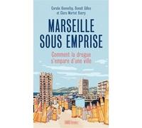 Marseille sous emprise - Comment la drogue s'empare d'une vi Coralie Bonnefoy (Auteur), Benoît Gilles (Auteur), Clara Martot-Bacry (Auteur)