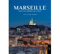Marseille sous les lumières de la nuit - Jean-Claude Romera - Nouvelles Editions Sutton - broché - Beau livre