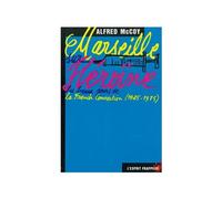 Marseille sur héroïne - 70's Magouilles syndicales, mafia corse et CIA sur fond de guerre froide Alfred McCoy (Auteur)