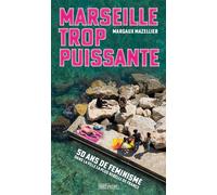 Marseille trop puissante - Cinquante ans de féminismes dans - Margaux Mazellier - Hors D'atteinte - broché - Essai