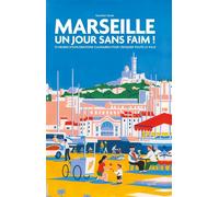Marseille Un jour sans faim ! 25 heures d'explorations culinaires pour croquer toute la ville - Zerah Ezéchiel - Hachette Pratique - relié - Beau livre