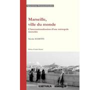 Marseille, Ville Du Monde - L'internationalisation D'une Métropole Morcelée