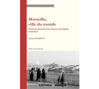 Marseille, ville du monde. L'internationalisation d'une métropole morcelée Nicolas Maisetti (Auteur)