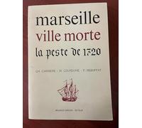 Marseille, ville morte : La peste de 1720