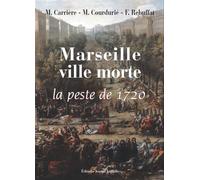 Marseille ville morte - la peste de 1720 La peste de 1720 - Charles Carrière - Jeanne Laffitte - broché - Etude