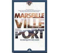 Marseille ville-port de l’antiquité à nos jours Regards croisés - Xavier Daumalin - Gaussen Eds - broché - Essai