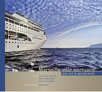 Marseille ville portuaire: Métiers & savoir-faire
