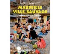 Baptiste Lanaspeze – Marseille ville sauvage – Essai d'écologie urbaine – Broché