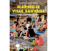 Marseille ville sauvage: Essai d'écologie urbaine