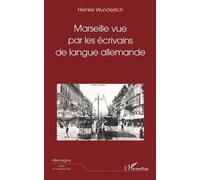 Marseille Vue Par Les Ecrivains De Langue Allemande
