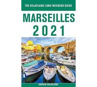 Marseilles - The Delaplaine 2021 Long Weekend Guide