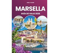 MARSELLA GUÍA DE VIAJE 2026: Descubra el alma del puerto mediterráneo de Francia, desde calles iluminadas por el sol y calas secretas hasta sabores ... junto al mar, cultura vibrante y vida local