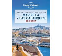 Marsella y las Calanques de cerca 1: Todo lo imprescindible para una escapada: rutas a pie, mapas y los mejores lugares