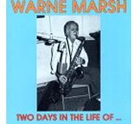 Marsh, Warne - Two Days in The Life of.