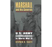 Marshall and His Generals: U.S. Army Commanders in World War II
