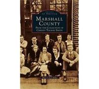 Marshall County From the Collection of Chesley Thorne Smith - Mary Carol Miller - Arcadia Publishing - Livre en Anglais Mary Carol MillerMary Carol Miller (Auteur)