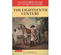MARSHALL:EIGHTEENTH CENTURY VOL 2 OHBE PAPER: The Oxford History of the British Empire: Volume II: The Eighteenth Century Volume II: The Eighteenth Century (Volume 2)