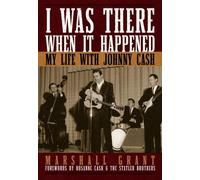 Marshall Grant I Was There When It Happened (Relié)