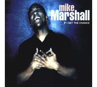 Marshall,Mike - If I Get the Chance