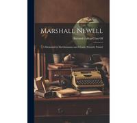 Marshall Newell: A Memorial For His Classmates And Friends. Privately Printed