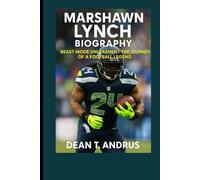 Marshawn Lynch Biography: Beast Mode Unleashed - The Journey of a Football Legend